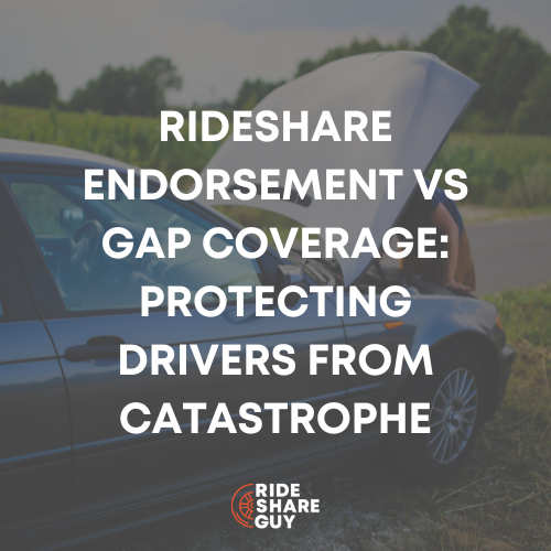 Rideshare Endorsement vs Gap Coverage Protecting Drivers From Catastrophe