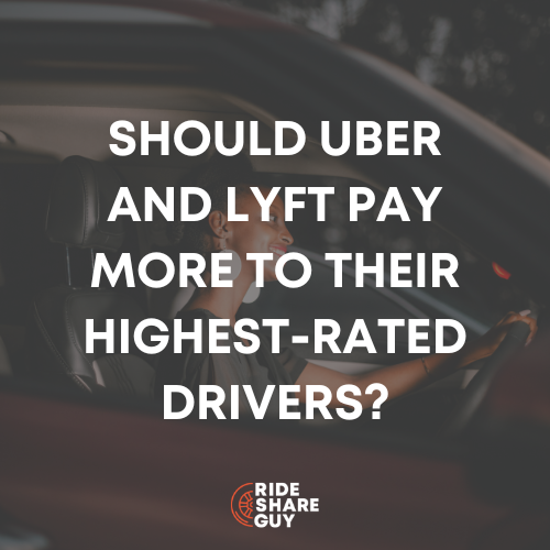 Should Uber and Lyft Pay More To Their Highest-Rated Drivers?