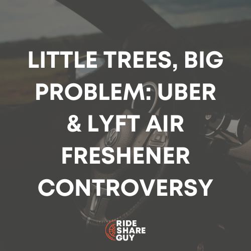 Little Trees, Big Problem: Uber & Lyft Air Freshener Controversy