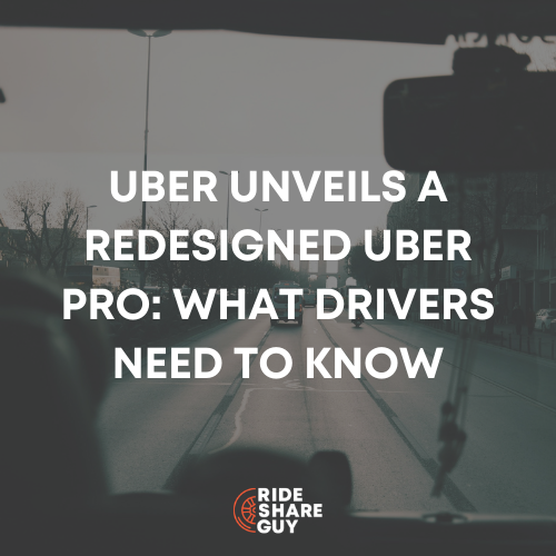 Uber Unveils a Redesigned Uber Pro What Drivers Need to Know