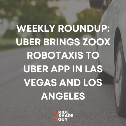 Weekly Roundup: Uber Brings Zoox Robotaxis to Uber App in Las Vegas and Los Angeles