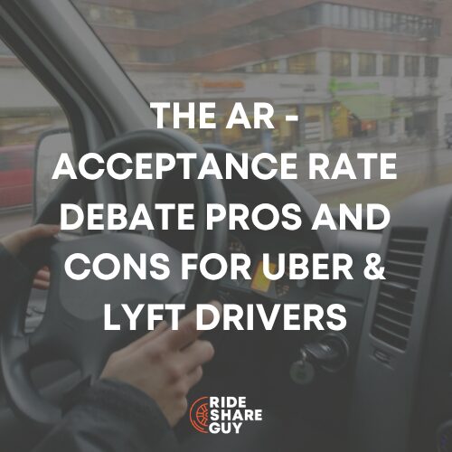 The AR - Acceptance Rate Debate Pros and Cons for Uber & Lyft Drivers