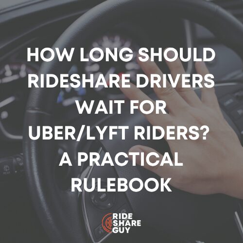 How Long Should Rideshare Drivers Wait for Uber/Lyft Riders?