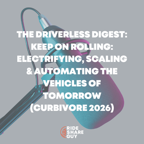 The Driverless Digest Keep On Rolling Electrifying, Scaling & Automating The Vehicles of Tomorrow (Curbivore 2026)