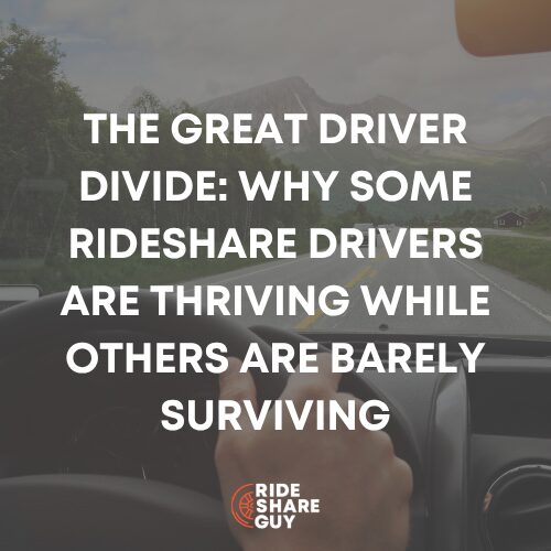 The Great Driver Divide: Why Some Rideshare Drivers Are Thriving While Others Are Barely Surviving