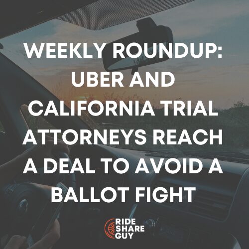 Weekly Roundup: Uber and California Trial Attorneys Reach a Deal to Avoid a Ballot Fight