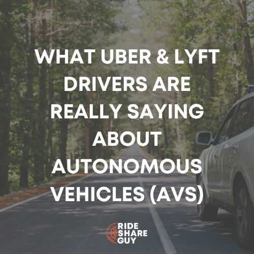 What Uber & Lyft Drivers Are Really Saying About Autonomous Vehicles (AVs)