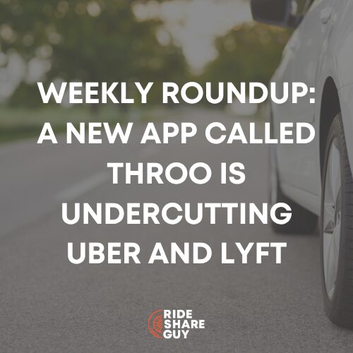 Weekly Roundup A New App Called Throo Is Undercutting Uber and Lyft